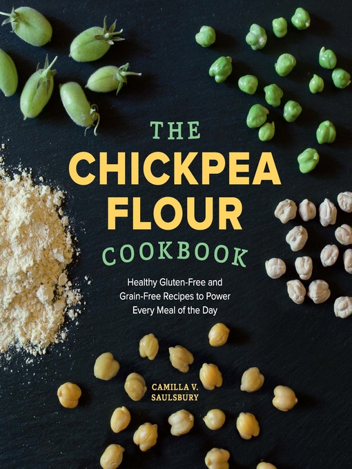 Title details for The Chickpea Flour Cookbook by Camilla V. Saulsbury - Wait list